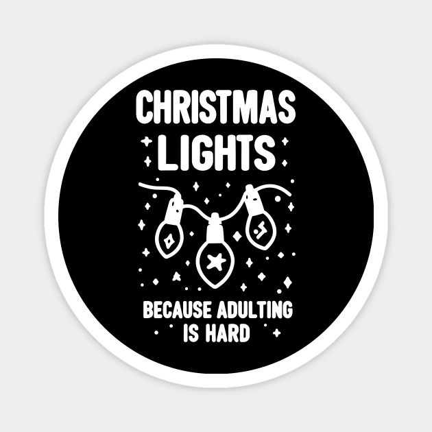 Christmas Lights Because Adulting is Hard Magnet by Frank Ring